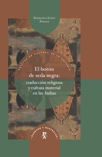 El botón de seda negra : traducción religiosa y cultura material en las Indias