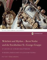 Warhheit und Mythos - Bernt Notke und die Stockholmer St.-Georgs-Gruppe