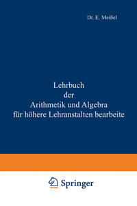 Lehrbuch der Arithmetik und Algebra für höhere Lehranstalten bearbeitet