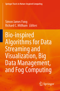 Bio-inspired Algorithms for Data Streaming and Visualization, Big Data Management, and Fog Computing