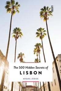 The 500 Hidden Secrets of Lisbon