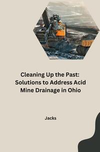 Cleaning Up the Past: Solutions to Address Acid Mine Drainage in Ohio