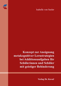 Konzept zur Aneignung metakognitiver Lernstrategien bei Additionsaufgaben für Schülerinnen und Schüler mit geistiger Behinderung