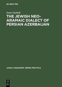 The Jewish Neo-Aramaic Dialect of Persian Azerbaijan