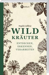 Wildkräuter entdecken, erkennen und verarbeiten