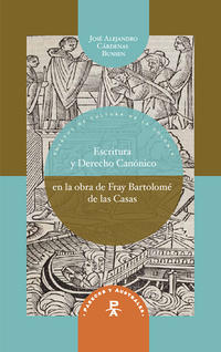 Escritura y Derecho Canónico en la obra de fray Bartolomé de las Casas