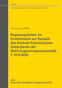 Regelungslücken im Einheitsrecht am Beispiel des Deutsch-Französischen Güterstands der Wahl-Zugewinngemeinschaft, § 1519 BGB