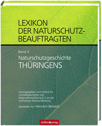 Lexikon der Naturschutzbeauftragten - Band 4: Naturschutzgeschichte Thüringens