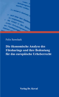 Die ökonomische Analyse des Filesharings und ihre Bedeutung für das europäische Urheberrecht