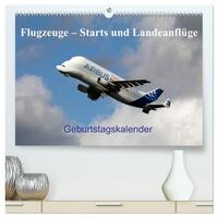 Flugzeuge – Starts und Landeanflüge Geburtstagsplaner (hochwertiger Premium Wandkalender 2025 DIN A2 quer), Kunstdruck in Hochglanz