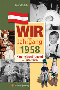 Wir vom Jahrgang 1958 - Kindheit und Jugend in Österreich