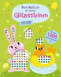 Mein Malbuch mit bunten Glitzersteinen. Ostern (Mit über 1.000 Glitzersteinen)