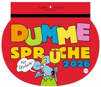 Dumme Sprüche Kalender 2026 - Für Gescheite!