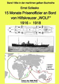 maritime gelbe Reihe bei Jürgen Ruszkowski / 15 Monate Prisenoffizier an Bord von Hilfskreuzer „WOLF“ 1916 – 1918 – Band 196e in der maritimen gelben Buchreihe – bei Jürgen Ruszkowski