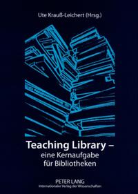 Teaching Library – eine Kernaufgabe für Bibliotheken