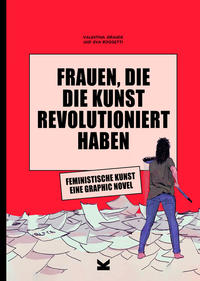 Frauen, die die Kunst revolutioniert haben. Feministische Kunst