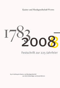 Kasino- und Musikgesellschaft Worms 1783-2008