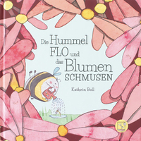 Die Hummel Flo und das Blumenschmusen