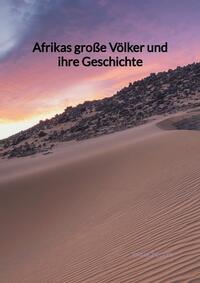 Afrikas große Völker und ihre Geschichte