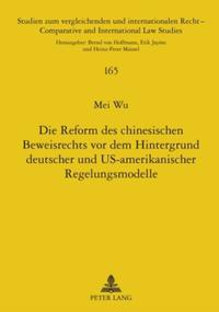 Die Reform des chinesischen Beweisrechts vor dem Hintergrund deutscher und US-amerikanischer Regelungsmodelle