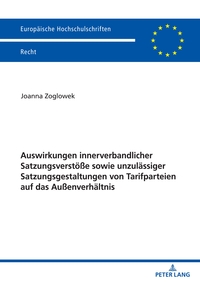 Auswirkungen innerverbandlicher Satzungsverstöße sowie unzulässiger Satzungsgestaltungen von Tarifparteien auf das Außenverhältnis