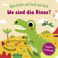 Mein Schieb & Guck-mal-Buch: Wo sind die Dinos?