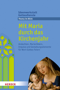 Mit Maria durch das Kirchenjahr