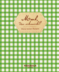 Mmh, das schmeckt! – Meine besten Rezepte – Rezeptbuch zum Selberschreiben