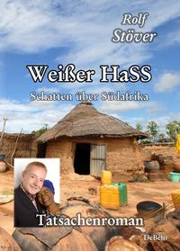 Weißer HaSS - Schatten über Südafrika - Tatsachenroman