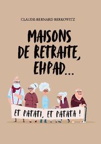 Maisons de retraite, ehpad… et patati, et patata !