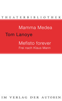 Mamma Medea / Mefisto Forever. Frei nach Klaus Mann