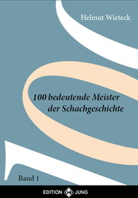 100 Bedeutende Meister der Schachgeschichte Band 1