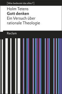 Gott denken. Ein Versuch über rationale Theologie. [Was bedeutet das alles?]