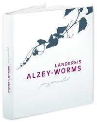 Landkreis Alzey-Worms ganz persönlich