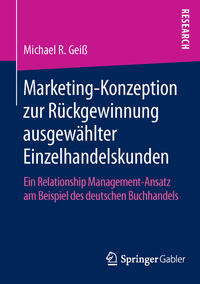 Marketing-Konzeption zur Rückgewinnung ausgewählter Einzelhandelskunden