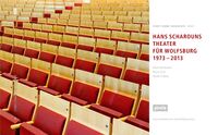 HANS SCHAROUNS THEATER FÜR WOLFSBURG 1973 – 2013