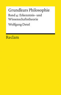 Grundkurs Philosophie / Erkenntnis- und Wissenschaftstheorie. Band 4: Erkenntnis- und Wissenschaftstheorie