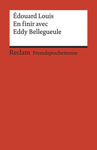 En finir avec Eddy Bellegueule. Roman. Französischer Text mit deutschen Worterklärungen. B2 (GER)