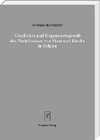 Geschichte und Gegenwartsgestalt des Verhältnisses von Staat und Kirche in Belgien