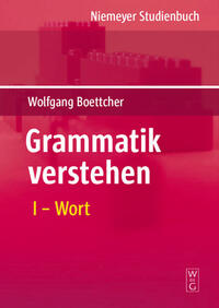 Wolfgang Boettcher: Grammatik verstehen / Wort