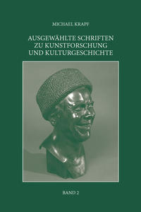 AUSGEWÄHLTE SCHRIFTEN ZU KUNSTFORSCHUNG UND KULTURGESCHICHTE