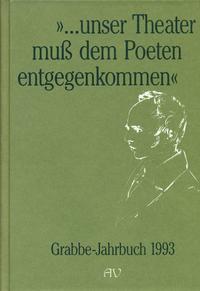 Grabbe-Jahrbuch / ... unser Theater muss dem Poeten entgegenkommen