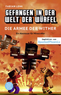 Gefangen in der Welt der Würfel. Die Armee der Wither. Ein Abenteuer für Minecrafter