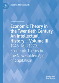 Economic Theory in the Twentieth Century, An Intellectual History—Volume III