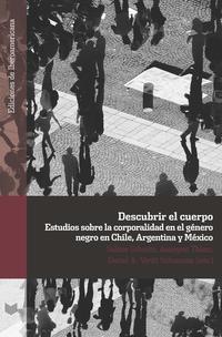 Descubrir el cuerpo : estudios sobre la corporalidad en el género negro en Chile, Argentina y México