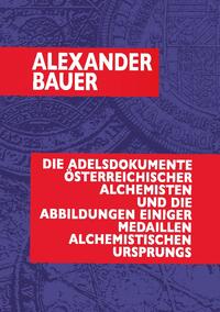 Die Adelsdokumente österreichischer Alchemisten und die Abbildungen einiger Medaillen alchemistischen Ursprungs