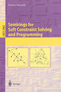 Semirings for Soft Constraint Solving and Programming