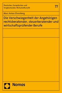 Die Verschwiegenheit der Angehörigen rechtsberatender, steuerberatender und wirtschaftsprüfender Berufe