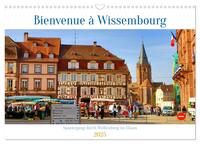 Bienvenue à Wissembourg. Spaziergang durch Weißenburg im Elsass (Wandkalender 2025 DIN A3 quer), CALVENDO Monatskalender