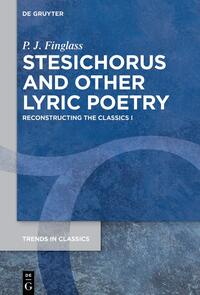 Patrick Finglass: Reconstructing the Classics / Stesichorus and other Lyric Poetry